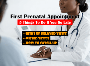 how late first prenatal appointment affects pregnancy, can a late first prenatal visit affects my baby’s health?
